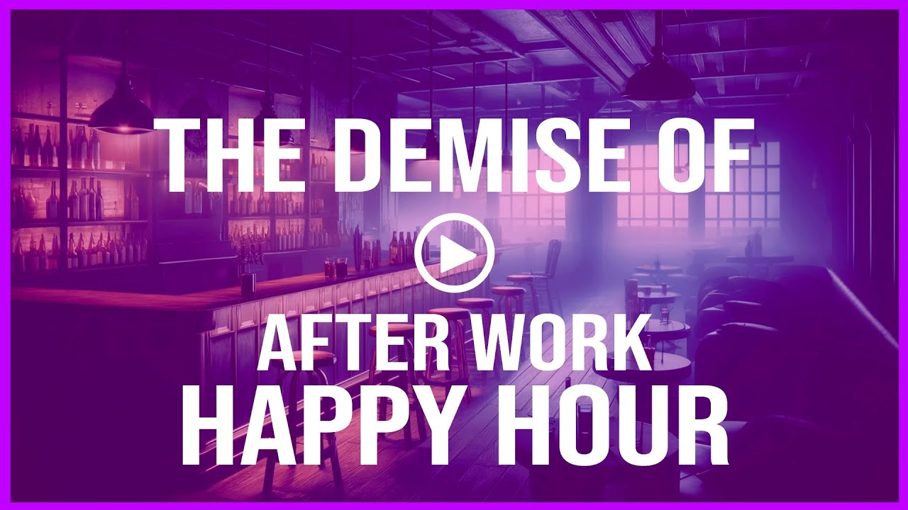 The Demise of After Work Happy Hour